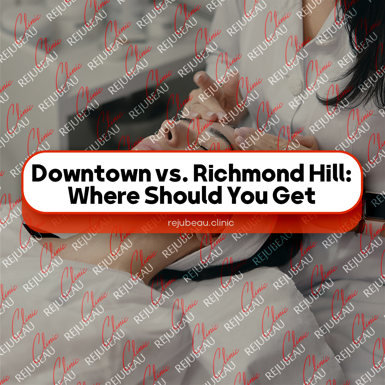 Downtown-vs.-Richmond-Hill--Where-Should-You-Get-Cosmetic-Treatments