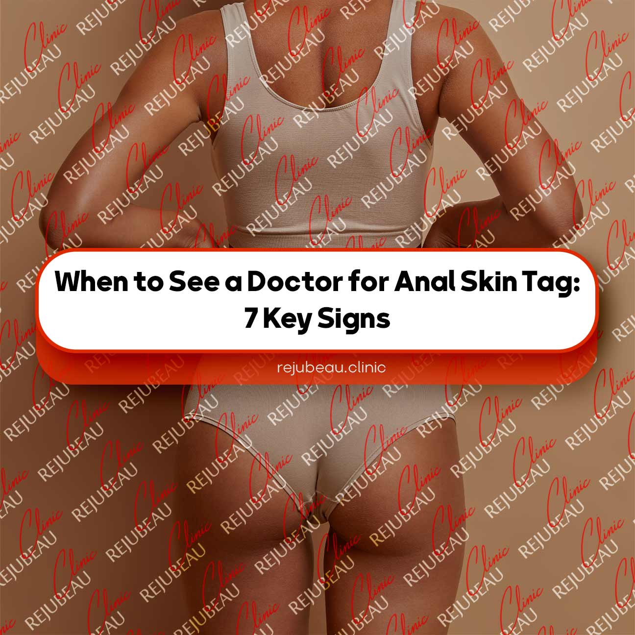 When-to-See-a-Doctor-for-Anal-Skin-Tag--7-Key-Signs